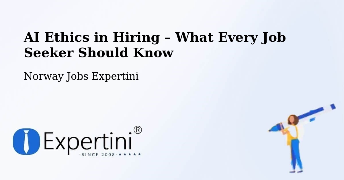 AI Ethics in Recruitment & Hiring – Drøbak - Drøbak, Norway Jobs Expertini
