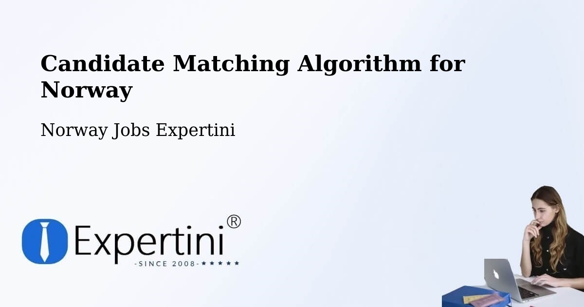 Candidate Matching Algorithm Overview – Drøbak - Norway Jobs Expertini